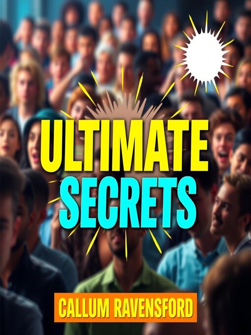 Title details for The Ultimate Secrets to Captivating Your Audience Instantly by Callum Ravensford - Available